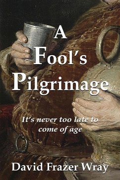 A Fool's Pilgrimage - Wray, David Frazer