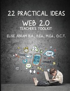 22 Practical Ideas: Web 2.0 Teacher's Toolkit - Abram, Elise