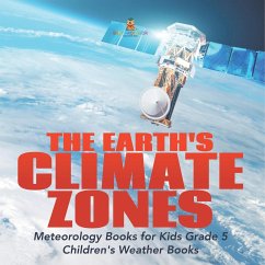 The Earth's Climate Zones   Meteorology Books for Kids Grade 5   Children's Weather Books - Baby