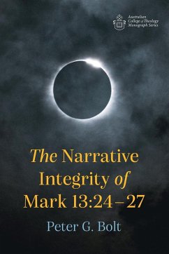 The Narrative Integrity of Mark 13 - Bolt, Peter G.