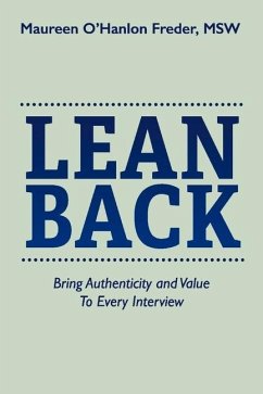 Lean Back: Bring Authenticity and Value to Every Interview - Freder, Maureen O'Hanlon