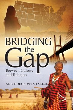 Bridging the Gap: Between Culture and Religion - Tarlue, Alex Dougbowea