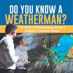 Do You Know A Weatherman?   The Field of Meteorology Grade 5   Children's Weather Books