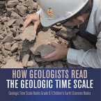 How Geologists Read the Geologic Time Scale   Geologic Time Scale Books Grade 5   Children's Earth Sciences Books