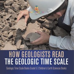 How Geologists Read the Geologic Time Scale   Geologic Time Scale Books Grade 5   Children's Earth Sciences Books - Baby