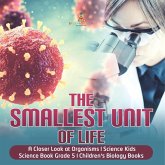 The Smallest Unit of Life   A Closer Look at Organisms   Science Kids   Science Book Grade 5   Children's Biology Books