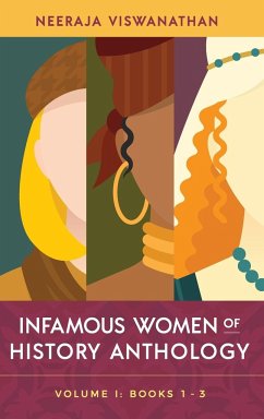 INFAMOUS WOMEN OF HISTORY ANTHOLOGY - Viswanathan, Neeraja