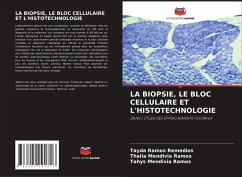 LA BIOPSIE, LE BLOC CELLULAIRE ET L'HISTOTECHNOLOGIE - Ramos Remedios, Tayda;Mendivia Ramos, Thalia;Mendivia Ramos, Tahys