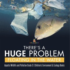 There's a Huge Problem Floating in the Water   Aquatic Wildlife and Pollution Grade 3   Children's Environment & Ecology Books - Baby
