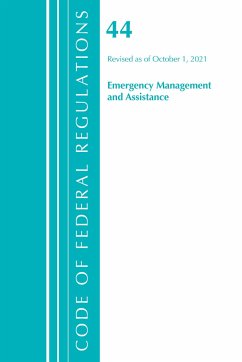 Code of Federal Regulations, Title 44 (Emergency Management and Assistance) Federal Emergency Management Agency, Revised as of October 1, 2021 - Office Of The Federal Register (U S