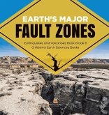 Earth's Major Fault Zones Earthquakes and Volcanoes Book Grade 5 Children's Earth Sciences Books Earth's Major Fault Zones Earthquakes and Volcanoes Book Grade 5 Children's Earth Sciences Books