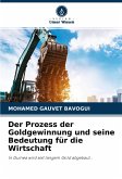 Der Prozess der Goldgewinnung und seine Bedeutung für die Wirtschaft