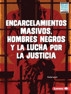 Encarcelamientos Masivos, Hombres Negros Y La Lucha Por La Justicia (Mass Incarceration, Black Men, and the Fight for Justice) - Lewis, Cicely