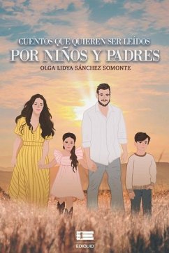 Cuentos que quieren ser leídos por niños y padres - Sánchez Somonte, Olga