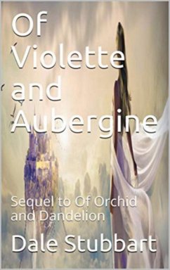 Of Violette and Aubergine: Sequel to Of Orchid and Dandelion (Of Violet and Brunettes, #3) (eBook, ePUB) - Stubbart, Dale