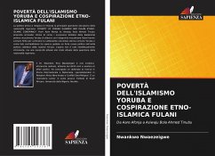 POVERTÀ DELL'ISLAMISMO YORUBA E COSPIRAZIONE ETNO-ISLAMICA FULANI - Nwaezeigwe, Nwankwo