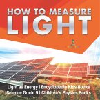How to Measure Light   Light as Energy   Encyclopedia Kids Books   Science Grade 5   Children's Physics Books