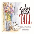 I Love Being Tall: A Story of the Unconditional Love That Connects Us Forever