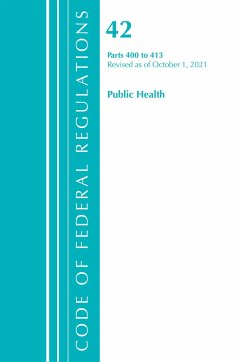 Code of Federal Regulations, Title 42 Public Health 400-413, Revised as of October 1, 2021 - Office Of The Federal Register (U S