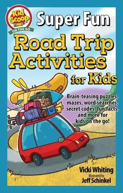 Super Fun Road Trip Activities for Kids: Brain-Teasing Puzzles, Mazes, Word Searches, Secret Codes, Fun Facts, and More for Kids on the Go! - Whiting, Vicki