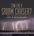Can I Be a Storm Chaser? Jobs in Meteorology   Meteorology Textbooks Grade 5   Children's Weather Books