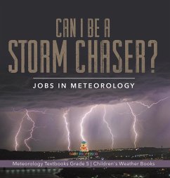 Can I Be a Storm Chaser? Jobs in Meteorology   Meteorology Textbooks Grade 5   Children's Weather Books - Baby