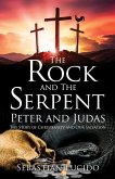 The Rock and The Serpent Peter and Judas: The Story of Christianity and Our Salvation
