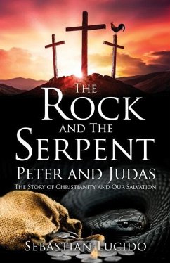 The Rock and The Serpent Peter and Judas: The Story of Christianity and Our Salvation - Lucido, Sebastian