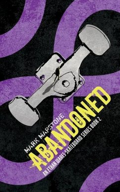Abandoned: An Ethan Wares Skateboard Series Book 2 - Mapstone, Mark