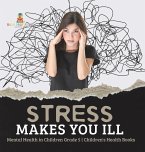Stress Makes You Ill   Mental Health in Children Grade 5   Children's Health Books