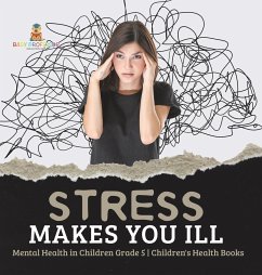 Stress Makes You Ill   Mental Health in Children Grade 5   Children's Health Books - Baby