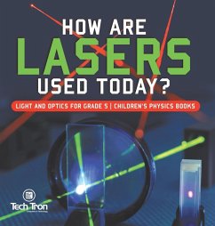 How Are Lasers Used Today?   Light and Optics for Grade 5   Children's Physics Books - Tech Tron