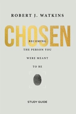 Chosen - Study Guide: Becoming the Person You Were Meant to Be - Watkins, Robert