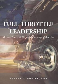 Full-Throttle Leadership: Passion, Power, and Purpose on the Edge of America - Foster Cmp, Steven G.