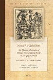 Mirzā ʿali-Qoli Khoʾi: The Master Illustrator of Persian Lithographed Books in the Qajar Period. Vol. 2