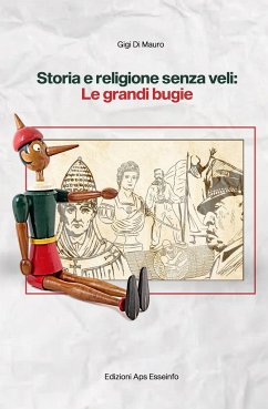 Storia e religione senza veli: le grandi bugie - Di Mauro, Gigi