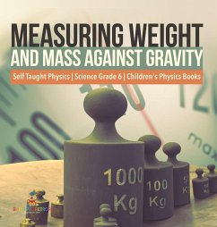 Measuring Weight and Mass Against Gravity   Self Taught Physics   Science Grade 6   Children's Physics Books - Baby