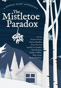 The Mistletoe Paradox: A Monday Night Anthology - Horner, Kristina; Leo, Liz; Hamilton, Katrina