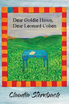 Dear Goldie Hawn, Dear Leonard Cohen - Sternbach, Claudia