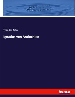Ignatius von Antiochien - Zahn, Theodor