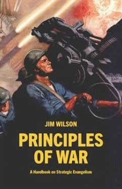 Principles of War: A Handbook on Strategic Evangelism - Wilson, Jim