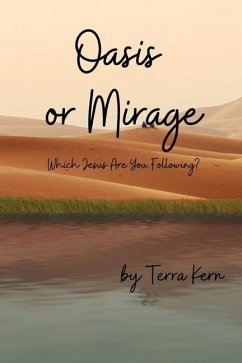 Oasis or Mirage: Which Jesus Are You Following? - Kern, Terra