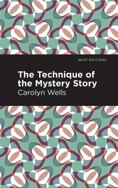 The Technique of the Mystery Story - Wells, Carolyn