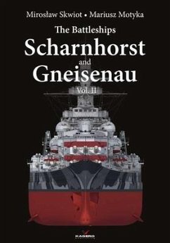 The Battleships Scharnhorst and Gneisenau - Skwiot, Miroslaw; Motyka, Mariusz