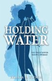 Holding Water: You Truly Never Know A Woman