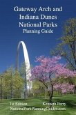 Gateway Arch and Indiana Dunes National Parks Planning Guide