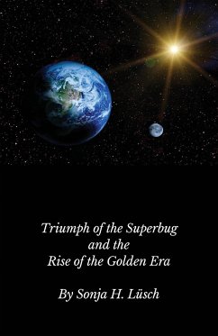 Triumph of the Superbug and the Rise of the Golden Era - Lüsch, Sonja H.