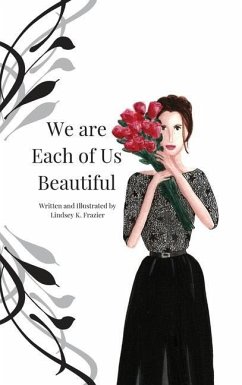 We are Each of Us Beautiful - Frazier, Lindsey K.