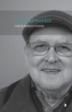 Las cosas suceden - Morán, Carlos Roberto