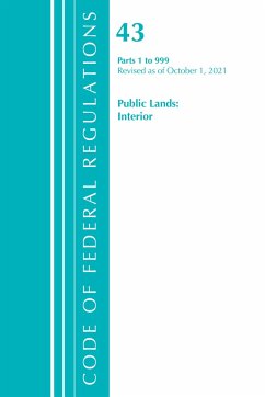 Code of Federal Regulations, Title 43 Public Lands: Interior 1-999, Revised as of October 1, 2021 - Office Of The Federal Register (U S